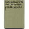 Kulturgeschichte Des Deutschen Volkes, Volume 2... by Otto Henne Am Rhyn