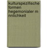 Kulturspezifische Formen Hegemonialer M Nnlichkeit by Steve R. Entrich