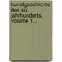 Kunstgeschichte Des Xix. Jahrhunderts, Volume 1...
