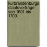 Kurbrandenburgs Staatsverträge von 1601 bis 1700. by Theodor Von Moerner