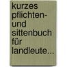 Kurzes Pflichten- Und Sittenbuch Für Landleute... door Johann Gottfried Seume