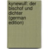 Kynewulf: Der Bischof Und Dichter (German Edition) by Trautmann Moritz