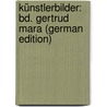 Künstlerbilder: Bd. Gertrud Mara (German Edition) door Ungern-Sternberg Alexander