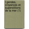 L Gendes, Croyances Et Superstitions de La Mer (1) door Paul S. Billot