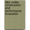 Ldpc Codes Construction And Performance Evaluation door Sohail Noor