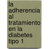 La Adherencia al Tratamiento en la Diabetes Tipo 1 door Mª Remedios Fernández-Amela Herrera