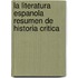 La Literatura Espanola Resumen De Historia Critica