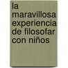 La Maravillosa Experiencia de Filosofar con Niños door RubéN. Alberto Ippoliti