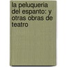 La Peluqueria del Espanto: Y Otras Obras de Teatro door Enrique Melantoni