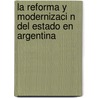 La Reforma y Modernizaci N del Estado En Argentina door Gustavo Blutman