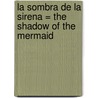 La Sombra de la Sirena = The Shadow of the Mermaid door Camilla Läckberg