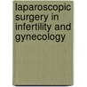 Laparoscopic Surgery in Infertility and Gynecology door Nutan Jain