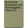 Lateinische Synonyme Und Etymologieen, Volume 5... by Ludwig Döderlein