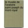Le Musée de l'Oratoire Saint-Joseph du Mont-Royal by Jonas St-Martin