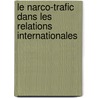 Le Narco-Trafic dans les Relations Internationales by Christel Vessella