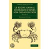 Le Regne Animal Distribue D'Apres Son Organisation by Professor Georges Cuvier