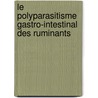 Le polyparasitisme gastro-intestinal des ruminants by Yaba Louise Achi Épouse Atse