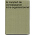 Le transfert de connaissance intra-organisationnel