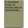 Le Transistor Cmos: La Course Vers Le Nanomonde... door O. Cojocaru-Mirédin