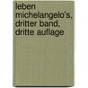 Leben Michelangelo's, dritter Band, dritte Auflage by Herman Grimm