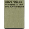 Lecture Notes On Emerging Viruses And Human Health door Colin R. Howard