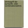 Lehrbegriff der Syntactik: oder Combinationslehre. door Johann Friedrich Lorenz