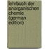 Lehrbuch Der Anorganischen Chemie (German Edition)
