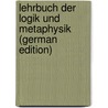 Lehrbuch Der Logik Und Metaphysik (German Edition) door Platner Ernst