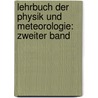 Lehrbuch der Physik und Meteorologie: zweiter Band door Adolphe Ganot