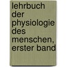 Lehrbuch der Physiologie des Menschen, Erster Band door Gabriel Gustav Valentin