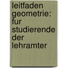Leitfaden Geometrie: Fur Studierende Der Lehramter by Susanne M. Ller-Philipp