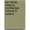 Les Frères Roberto, Architectes Volume 2 - Corpus door Luiz Felipe Machado Coelho De Souza