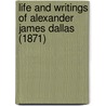 Life And Writings Of Alexander James Dallas (1871) door Alexander James Dallas