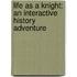 Life as a Knight: An Interactive History Adventure