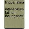 Lingua Latina - Intensivkurs Latinum. Lösungsheft door Cornelia Techritz
