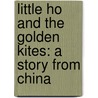 Little Ho and the Golden Kites: A Story from China door Mavis Scott
