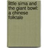Little Sima And The Giant Bowl: A Chinese Folktale