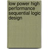 Low Power High Performance Sequential Logic Design door Neha Arora