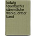 Ludwig Feuerbach's sämmtliche Werke, Dritter Band