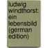 Ludwig Windthorst: Ein Lebensbild (German Edition)