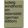 Ludwig Windthorst: Ein Lebensbild (German Edition) door N. Knopp J