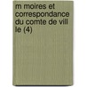 M Moires Et Correspondance Du Comte De Vill Le (4) door Joseph Vill le