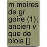 M Moires de Gr Goire (1); Ancien V Que de Blois [] door Henri Gr goire