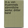 M.A. von Thuemmels Sämmtliche Werke: dritter Band door Moritz August Von Thümmel