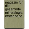 Magazin für die gesammte Mineralogie, Erster Band door Karl Ernst Adolf Von Hoff
