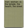 Man--Woman: Or, the Temple, the Hearth, the Street door Fils Alexandre Dumas