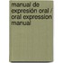 Manual de expresión oral / Oral Expression Manual