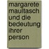 Margarete Maultasch und die Bedeutung ihrer Person