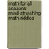 Math For All Seasons: Mind-Stretching Math Riddles