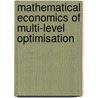Mathematical Economics Of Multi-Level Optimisation by Sardas M.N. Islam